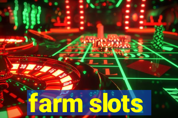 farm slots